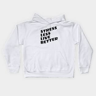 Stress Less Live Better Kids Hoodie